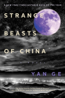 Strange Beasts of China By Yan Ge, Jeremy Tiang (Translated by) Cover Image