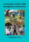 A Counselor's Poetic Guide Through the Grief Journey By Natalie Ross Cover Image