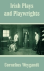 Irish Plays and Playwrights By Cornelius Weygandt Cover Image