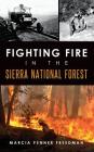 Fighting Fire in the Sierra National Forest By Marcia Penner Freedman Cover Image