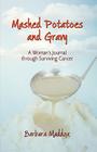 Mashed Potatoes and Gravy: A Woman's Journal Through Surviving Cancer Cover Image
