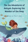 The Sea Adventures of Aaliyah: Exploring the Wonders of the Deep By Jessie Johnson, Tara Johnson Cover Image