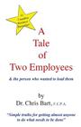 A Tale of Two Employees and the Person Who Wanted to Lead Them By Chris Bart Cover Image