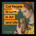 Cat People to Judge in Art and Life By Nicole Tersigni Cover Image