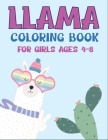 Llama Coloring Book for Girls Ages 4-8: A Fantastic Llama Coloring Activity Book, cute Gift For Girls, Toddlers & Preschoolers Cover Image