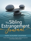 The Sibling Estrangement Journal: A guided exploration of your experience through writing By Fern Schumer Chapman Cover Image