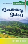 Becoming Sisters: The Children of CrossRoads, BOOK 5 Cover Image
