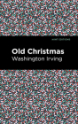 Old Christmas By Washington Irving, Mint Editions (Contribution by) Cover Image