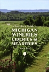 A Traveler's Guide to Michigan Wineries, Cideries and Meaderies Cover Image