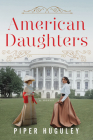 American Daughters: A Novel By Piper Huguley Cover Image