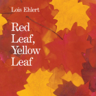Red Leaf, Yellow Leaf By Lois Ehlert, Lois Ehlert (Illustrator) Cover Image