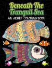 Beneath The Tranquil Sea: AN ADULT COLORING BOOK: A Coloring Book Featuring Stunning Ocean Life and Landscapes - Self-Care and Mindfulness Activ By Crazy Craft Cover Image