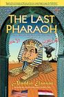 The Last Pharaoh: Mubarak and the Uncertain Future of Egypt in the Obama Age Cover Image