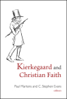 Kierkegaard and Christian Faith By Paul Martens (Editor), C. Stephen Evans (Editor) Cover Image