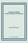 Women Leaders in the Ancient Synagogue (Brown Judaic Studies) By Bernadette J. Brooten Cover Image