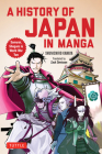 A History of Japan in Manga: Samurai, Shoguns and World War II By Kanaya Shunichiro, Zack Davisson (Translator) Cover Image