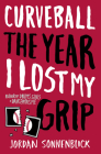 Curveball: The Year I Lost My Grip By Jordan Sonnenblick Cover Image