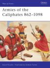 Armies of the Caliphates 862–1098 (Men-at-Arms #320) Cover Image