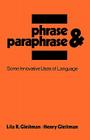 Phrase & Paraphrase: Some Innovative Uses of Language By Lila R. Gleitman, Henry Gleitman Cover Image