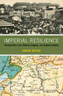 Imperial Resilience: The Great War's End, Ottoman Longevity, and Incidental Nations By Hasan Kayali Cover Image