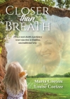 Closer than Breath: How a near-death experience reset rejection to limitless, unconditional love. Cover Image