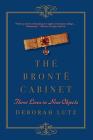 The Brontë Cabinet: Three Lives in Nine Objects By Deborah Lutz Cover Image