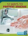 12 Ways to Prevent Disease (Healthy Living) By Melissa Abramovitz Cover Image
