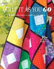 Quilt It as You Go: 5 Different Ways to Quilt as You Piece By Annie's Cover Image