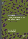 Carers, Care Homes and the British Media: Time to Care By Hannah Grist, Ros Jennings Cover Image