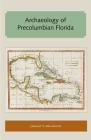 Archaeology of Precolumbian Florida (Florida and the Caribbean Open Books) By Jerald T. Milanich Cover Image