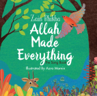 Allah Made Everything: The Song Book By Zain Bhikha, Azra Momin (Illustrator) Cover Image