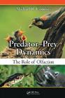 Predator-Prey Dynamics: The Role of Olfaction By Michael R. Conover Cover Image