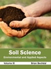 Soil Science: Environmental and Applied Aspects (Volume III) By Brian Bechdal (Editor) Cover Image