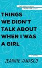 Things We Didn't Talk about When I Was a Girl: A Memoir By Jeannie Vanasco, Amy McFadden (Read by), Andrew Karst (Read by) Cover Image