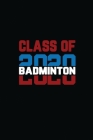 Class Of 2020 Badminton: Senior 12th Grade Graduation Notebook By Tammy's Journal Cover Image