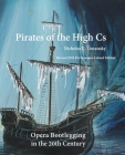Pirates of the High Cs: Revised 2024 Edition: Opera Bootlegging in the 20th Century Cover Image