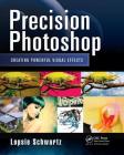 Precision Photoshop: Creating Powerful Visual Effects By Lopsie Schwartz Cover Image