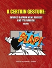 A Certain Gesture: Evnine's Batman Meme Project and Its Parerga! By Simon J. Evnine Cover Image
