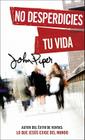 No Desperdicies Tu Vida = Don't Waste Your Life By John Piper Cover Image