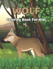 Wolf Coloring Book For Kids: An Kids Coloring Book with Stress Relieving Wolf for Kids Relaxation - Ages 4-8.Vol-1 By Neil Wagner Press Cover Image