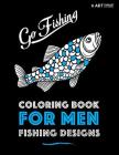 Coloring Book For Men: Fishing Designs By Art Therapy Coloring Cover Image