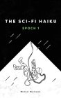 The Sci-fi Haiku: Epoch 1 By Michael Mortenson Cover Image