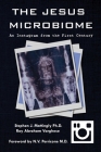 The Jesus Microbiome: An Instagram from the First Century By Stephen J. Mattingly, Roy Abraham Varghese, Nicholas V. Perricone (Foreword by) Cover Image