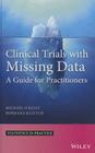 Clinical Trials with Missing D (Statistics in Practice) By Michael O'Kelly, Bohdana Ratitch Cover Image
