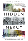 Hidden Mercy: Aids, Catholics, and the Untold Stories of Compassion in the Face of Fear By Michael J. O'Loughlin Cover Image