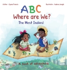 ABC Where are We? The West Indies! By Ayana Francis, Audeva Joseph (Illustrator) Cover Image