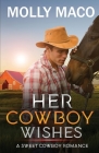 Her Cowboy Wishes: A Sweet Cowboy Romance By Molly Maco Cover Image
