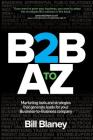 B2B A To Z: Marketing Tools and Strategies That Generate Leads For Business-To-Business Companies By Bill Blaney Cover Image