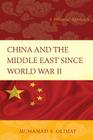 China and the Middle East Since World War II: A Bilateral Approach By Muhamad S. Olimat Cover Image