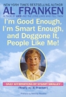 I'm Good Enough, I'm Smart Enough, and Doggone It, People Like Me!: Daily Affirmations By Stuart Smalley By Al Franken, Stuart Smalley Cover Image